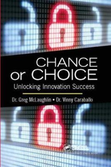 Chance or Choice : Unlocking Innovation Success, Hardback Book