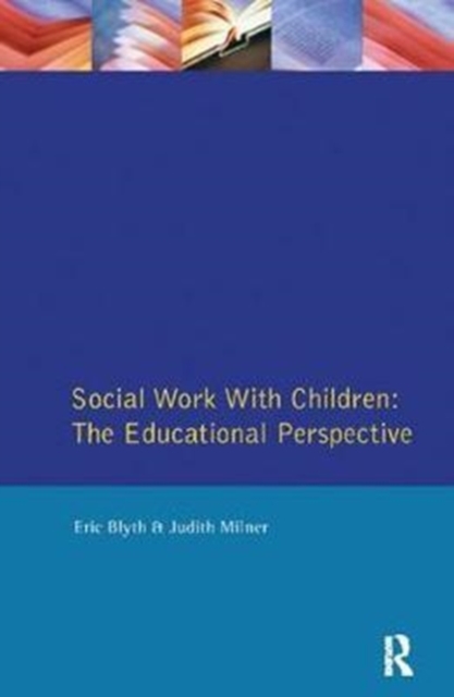 Social Work with Children : The Educational Perspective, Hardback Book