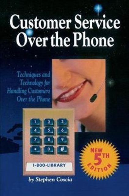 Customer Service Over the Phone : Techniques and Technology for Handling Customers Over the Phone, Hardback Book