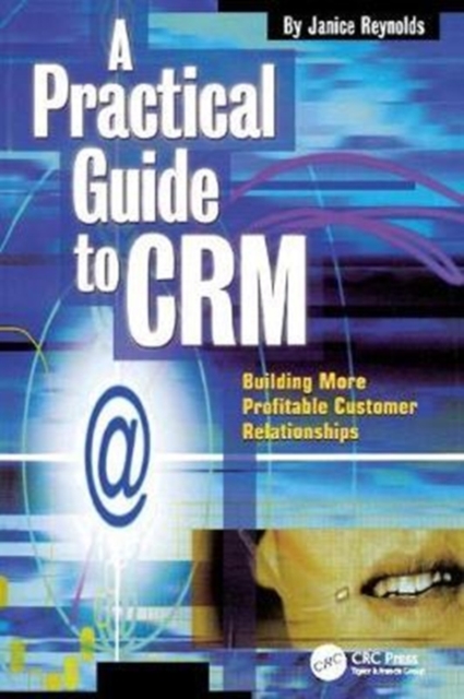 A Practical Guide to CRM : Building More Profitable Customer Relationships, Hardback Book