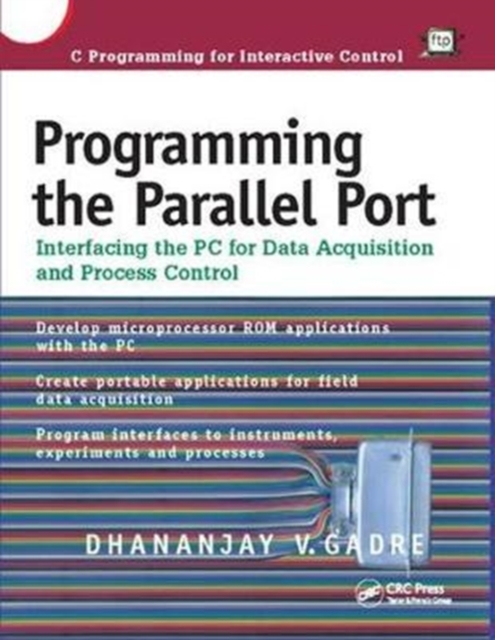 Programming the Parallel Port : Interfacing the PC for Data Acquisition and Process Control, Hardback Book