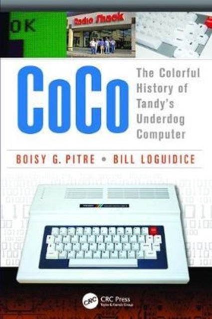 CoCo : The Colorful History of Tandy’s Underdog Computer, Hardback Book