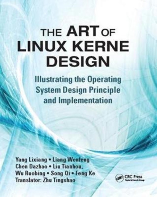 The Art of Linux Kernel Design : Illustrating the Operating System Design Principle and Implementation, Hardback Book