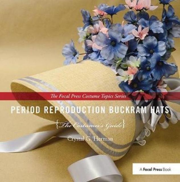 Period Reproduction Buckram Hats : The Costumer’s Guide, Hardback Book