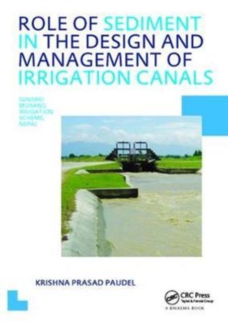 Role of Sediment in the Design and Management of Irrigation Canals : UNESCO-IHE PhD Thesis, Hardback Book