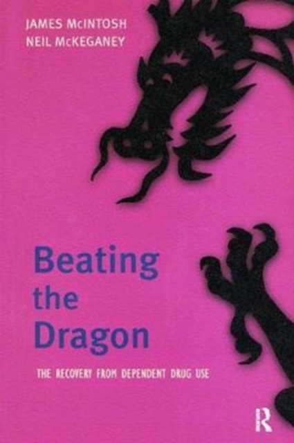 Beating the Dragon : The Recovery from Dependent Drug Use, Hardback Book