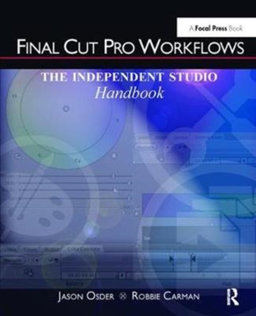 Final Cut Pro Workflows : The Independent Studio Handbook, Hardback Book