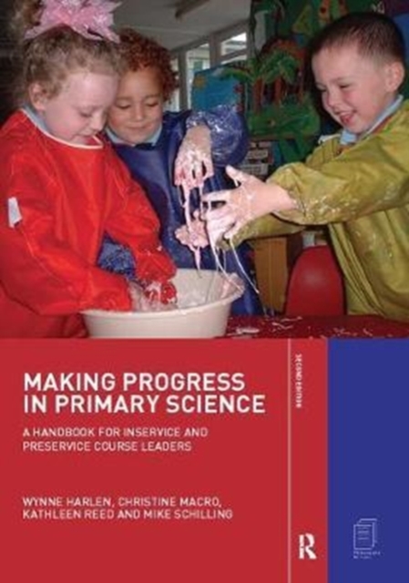 Making Progress in Primary Science : A Handbook for Professional Development and Preservice Course Leaders, Hardback Book