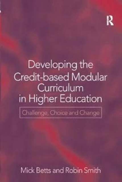 Developing the Credit-Based Modular Curriculum in Higher Education : Challenge, Choice and Change, Hardback Book