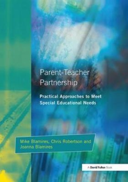 Parent-Teacher Partnership : Practical Approaches to Meet Special Educational Needs, Hardback Book