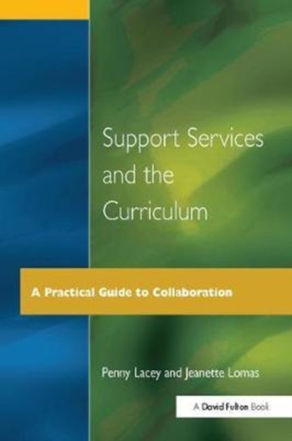 Support Services and the Curriculum : A Practical Guide to Collaboration, Hardback Book