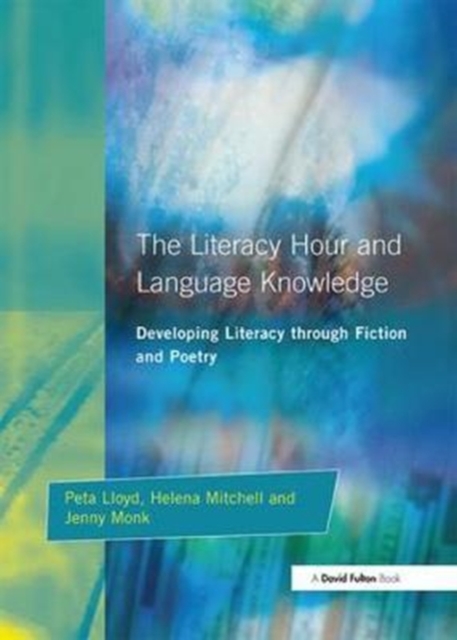 Literacy Hour and Language Knowledge : Developing Literacy Through Fiction and Poetry, Hardback Book