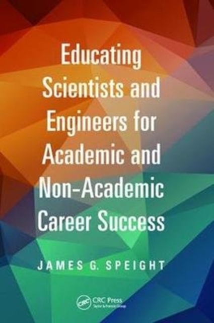 Educating Scientists and Engineers for Academic and Non-Academic Career Success, Hardback Book