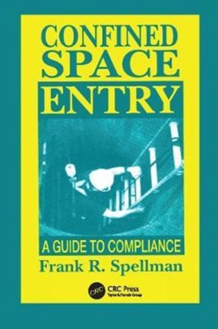 Confined Space Entry : Guide to Compliance, Hardback Book