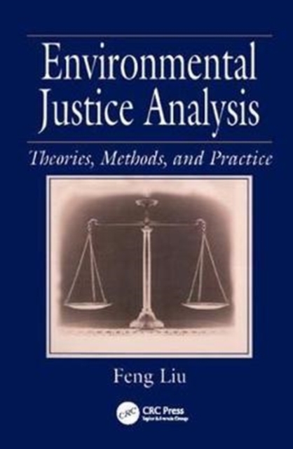 Environmental Justice Analysis : Theories, Methods, and Practice, Hardback Book
