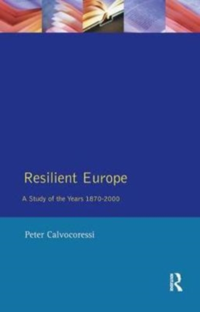Resilient Europe : A Study of the Years 1870-2000, Hardback Book
