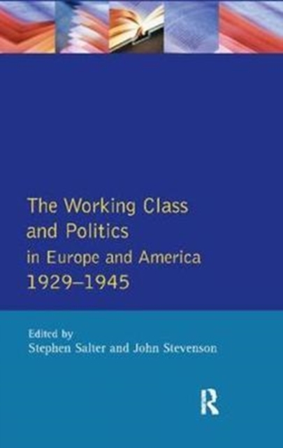 The Working Class and Politics in Europe and America 1929-1945, Hardback Book