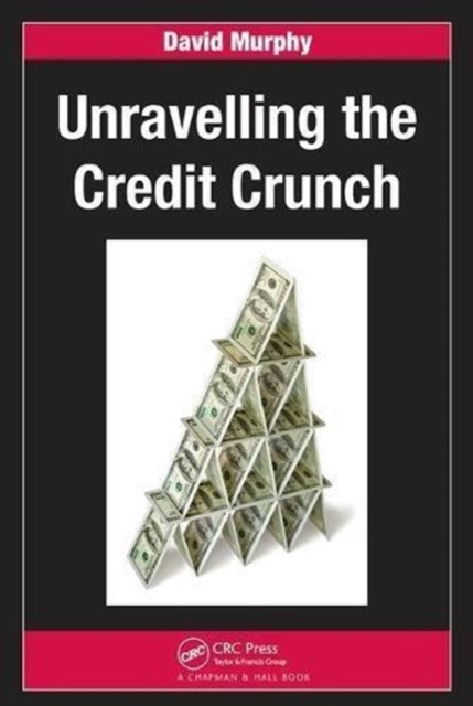 Unravelling the Credit Crunch, Hardback Book