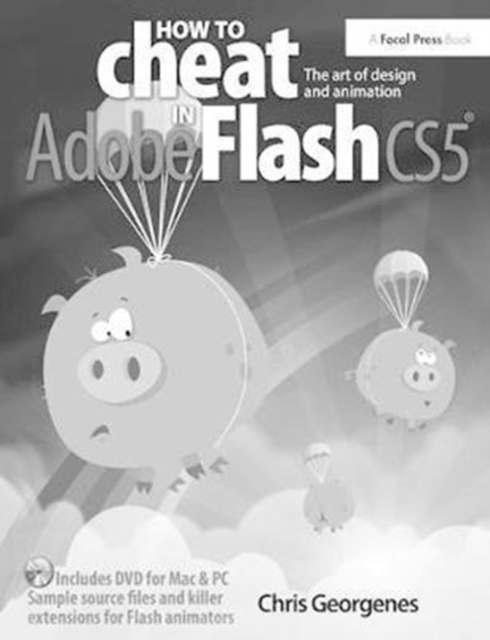How to Cheat in Adobe Flash CS5 : The Art of Design and Animation, Hardback Book