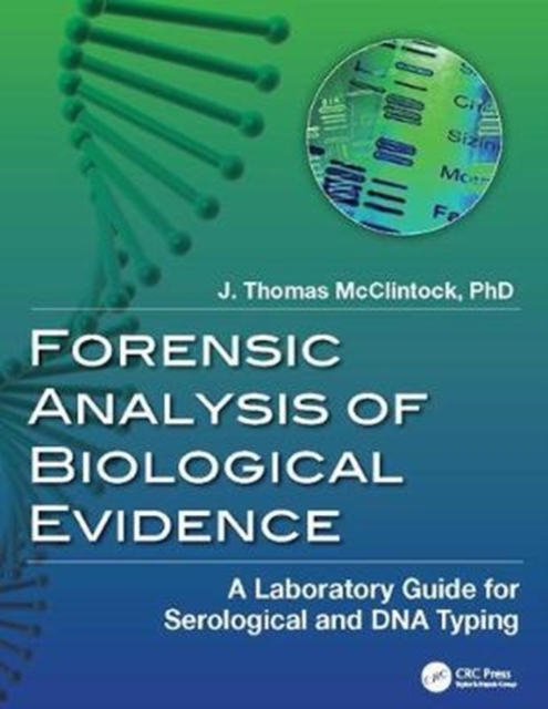 Forensic Analysis of Biological Evidence : A Laboratory Guide for Serological and DNA Typing, Hardback Book