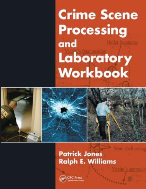 Crime Scene Processing and Laboratory Workbook, Hardback Book