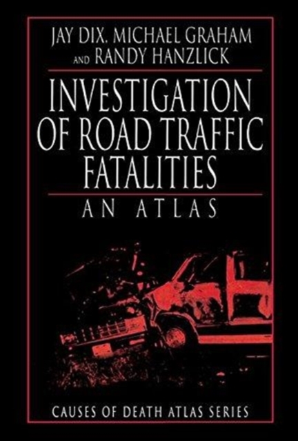 Investigation of Road Traffic Fatalities : An Atlas, Hardback Book