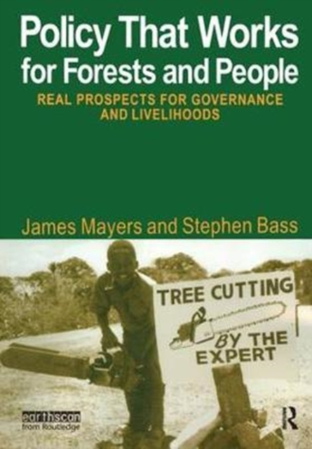 Policy That Works for Forests and People : Real Prospects for Governance and Livelihoods, Hardback Book