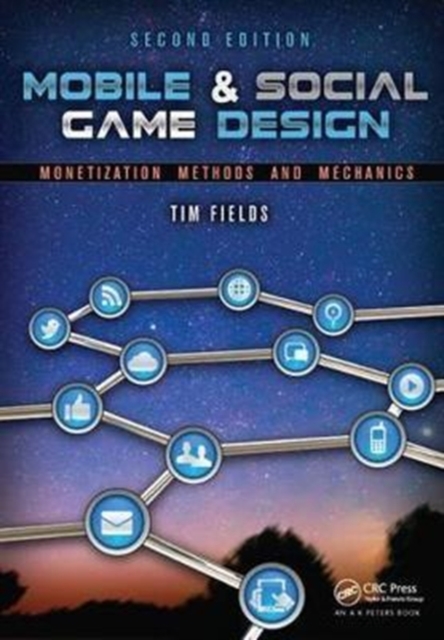 Mobile & Social Game Design : Monetization Methods and Mechanics, Second Edition, Hardback Book