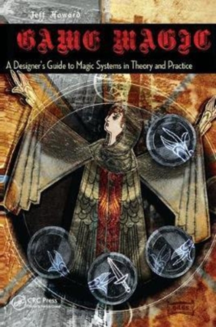 Game Magic : A Designer's Guide to Magic Systems in Theory and Practice, Hardback Book