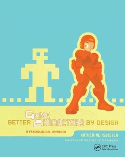 Better Game Characters by Design : A Psychological Approach, Hardback Book