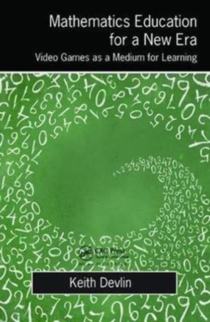 Mathematics Education for a New Era : Video Games as a Medium for Learning, Hardback Book