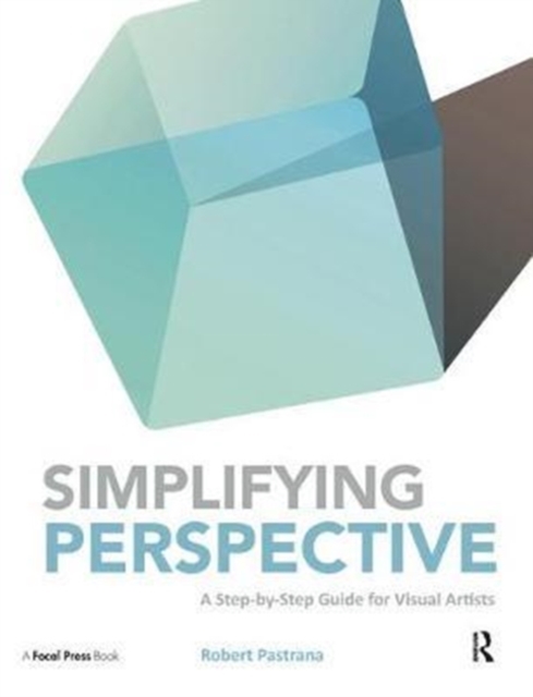 Simplifying Perspective : A Step-by-Step Guide for Visual Artists, Hardback Book