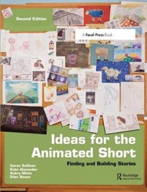 Ideas for the Animated Short : Finding and Building Stories, Hardback Book