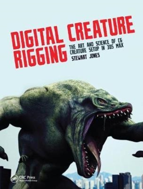 Digital Creature Rigging : The Art and Science of CG Creature Setup in 3ds Max, Hardback Book