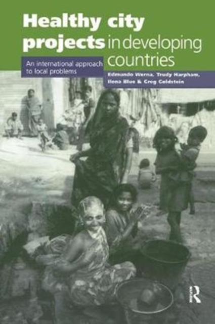 Healthy City Projects in Developing Countries : An International Approach to Local Problems, Hardback Book
