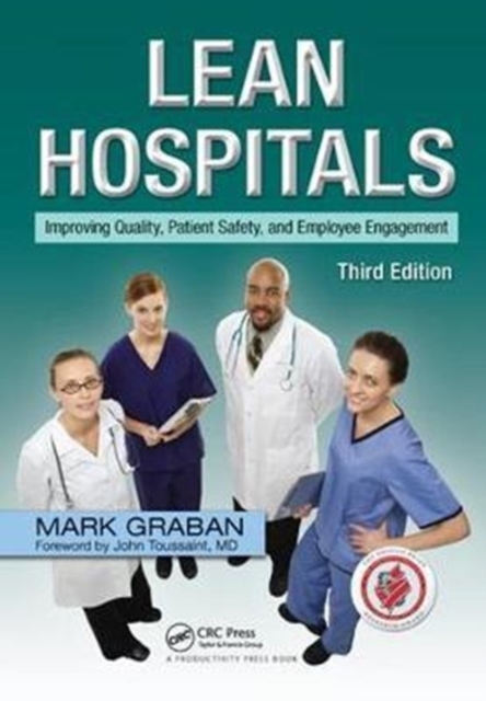Lean Hospitals : Improving Quality, Patient Safety, and Employee Engagement, Third Edition, Hardback Book