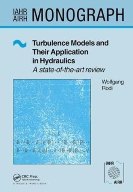 Turbulence Models and Their Application in Hydraulics, Hardback Book