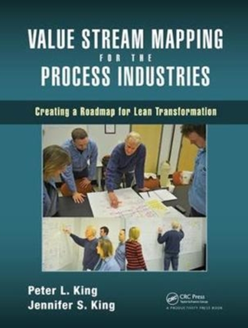 Value Stream Mapping for the Process Industries : Creating a Roadmap for Lean Transformation, Hardback Book