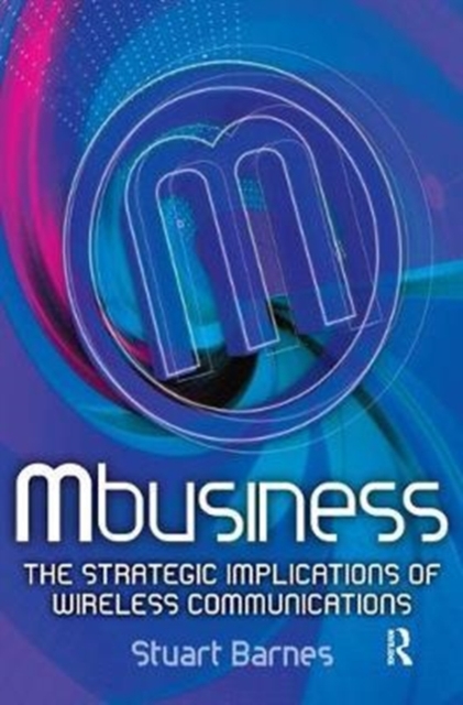 Mbusiness: The Strategic Implications of Mobile Communications, Hardback Book