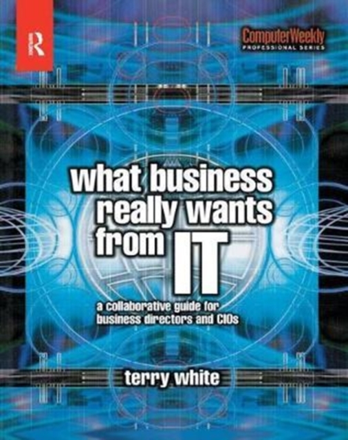 What Business Really Wants from IT, Hardback Book