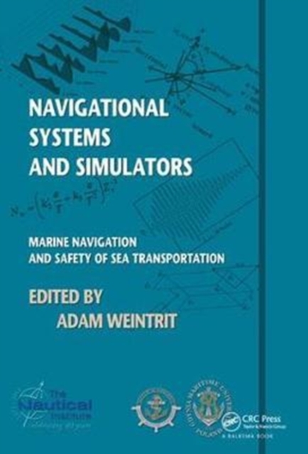 Navigational Systems and Simulators : Marine Navigation and Safety of Sea Transportation, Hardback Book