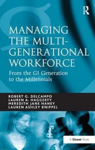 Managing the Multi-Generational Workforce : From the GI Generation to the Millennials, Hardback Book