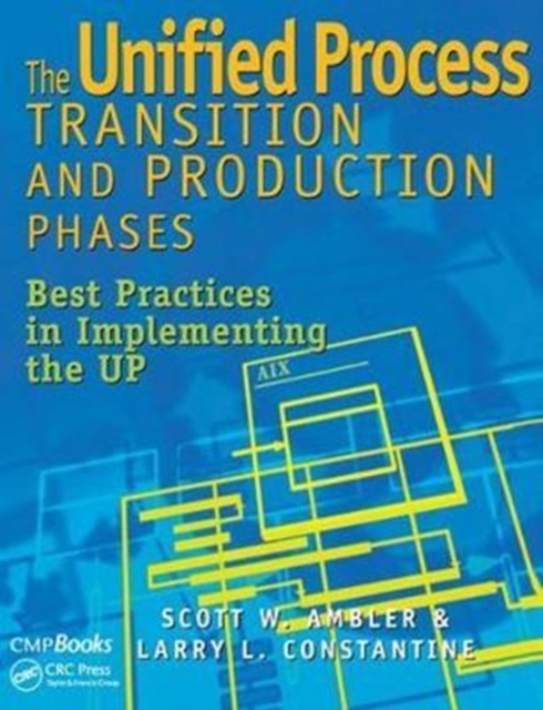 The Unified Process Transition and Production Phases : Best Practices in Implementing the UP, Hardback Book