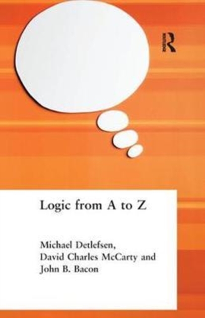 Logic from A to Z : The Routledge Encyclopedia of Philosophy Glossary of Logical and Mathematical Terms, Hardback Book