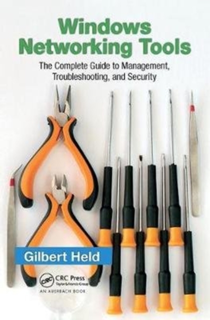 Windows Networking Tools : The Complete Guide to Management, Troubleshooting, and Security, Hardback Book