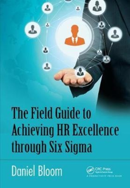 The Field Guide to Achieving HR Excellence through Six Sigma, Hardback Book