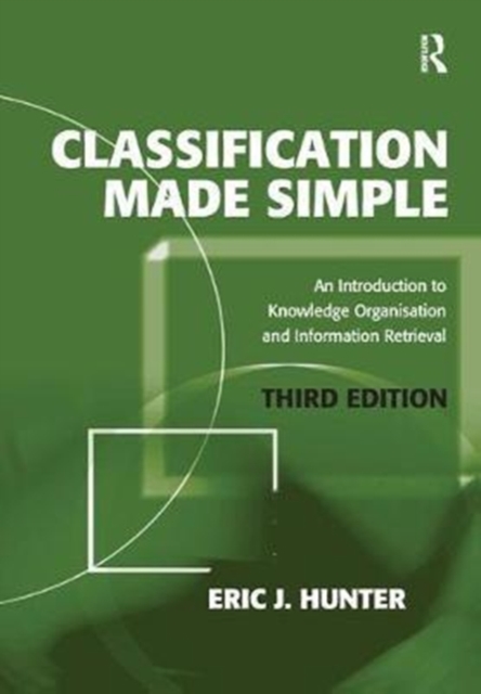 Classification Made Simple : An Introduction to Knowledge Organisation and Information Retrieval, Hardback Book