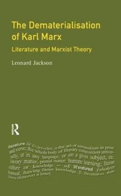 The Dematerialisation of Karl Marx : Literature and Marxist Theory, Hardback Book