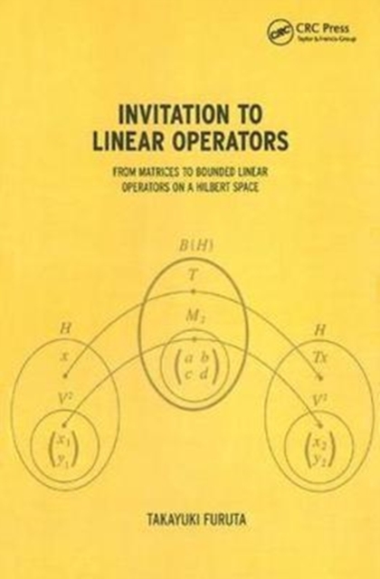 Invitation to Linear Operators : From Matrices to Bounded Linear Operators on a Hilbert Space, Hardback Book