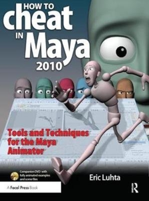 How to Cheat in Maya 2010 : Tools and Techniques for the Maya Animator, Hardback Book